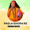 About Pagla Ghora Re Song