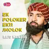 About Ek Poloker Ekti Jholok Song