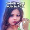 About Vador Mase Mansa Puja Song