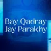 About Bay Qadray Jay Parakhy Song