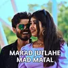 About Marad Jutlahe Mad Matal Song