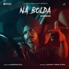 About Na Bolda Song