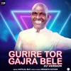 About Gurire Tor Gajra Bele Song