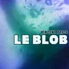 About Le Blob Song