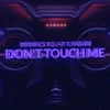 About Don't Touch Me Song