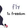 About Fly to Freedom Song