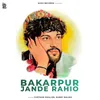 About Bakarpur Jande Rahio Song
