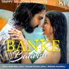 About Banke Baarish Song