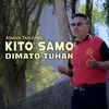 About Kito Samo Dimato Tuhan Song