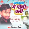 About Birthday Me Goli Chali Song