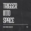 About Trigger into Space Song