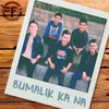 About Bumalik Ka Na Song