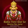 About Baba Tere Dar Se Mainu Na Jana Song