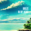 About Breeze in my heart Song