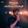 About Penne Unthan Kaiyil Song