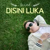 About Disini Luka Song