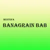 About Banagrain Bab Song