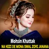 About Na Kezi De Mona Swal Zori Janana Song