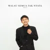 About Walau Semua Tak Nyata Song