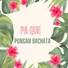 About Pa que pongan Bachata Song