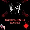 Bachata en la sangre