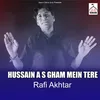 About HUSSAIN A S GHAM MEIN TERE Song