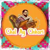 About Chal Ay Chhori Song