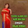 About Tohra Alawa Koi Aur Nhi Ba Song