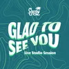About Glad To See You Song