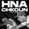 About Hna Chkoun Song