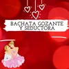 Bachata gozante y seductora