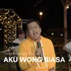 About Aku Wong Biasa Song