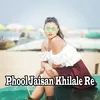 About Phool Jaisan Khilale Re Song