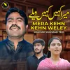 About Mera Kehn Kehn Weley Song