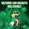 About Gozando con bachata inolbidable Song