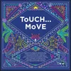 About Touch...Move Song