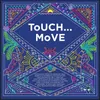 Touch...Move