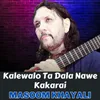 About Kalewalo Ta Dala Nawe Kakarai Song