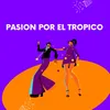 About Pasion por el tropico Song