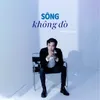 About Sông Không Đò Song