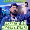 About Nriski W Ma Nrouhch Ghlat Song