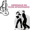 Merengue en flow apasionado