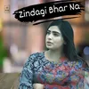 About Zindagi Bhar Na Song