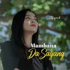 About Mambana Da Sayang Song