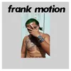 About Frank Motion Song
