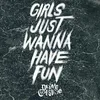 GIRLS JUST WANNA HAVE FUN