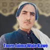Toore Jaima Wale Kawe