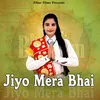 Jiyo Mera Bhai