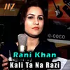 About Kali Ta Na Razi Song
