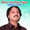 Dhola Sanu Pyar diyan nashya Te La